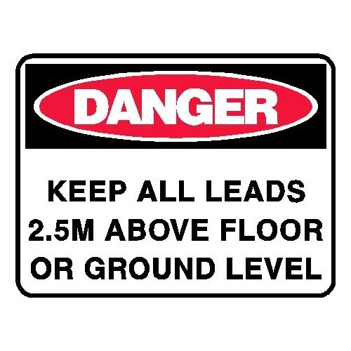 Danger - Keep All Leads 2.5M Above Floor or Ground Level