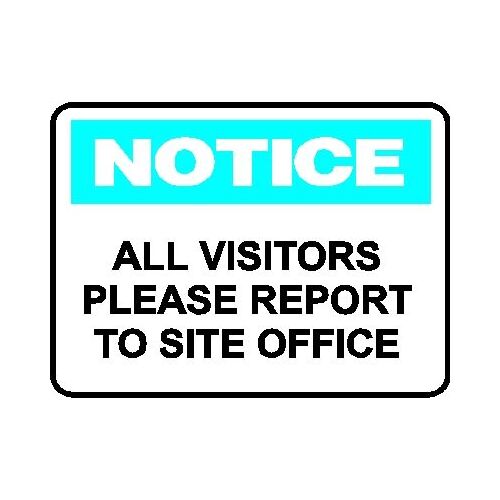 Notice Sign - All Visitors Please Report To Site Office