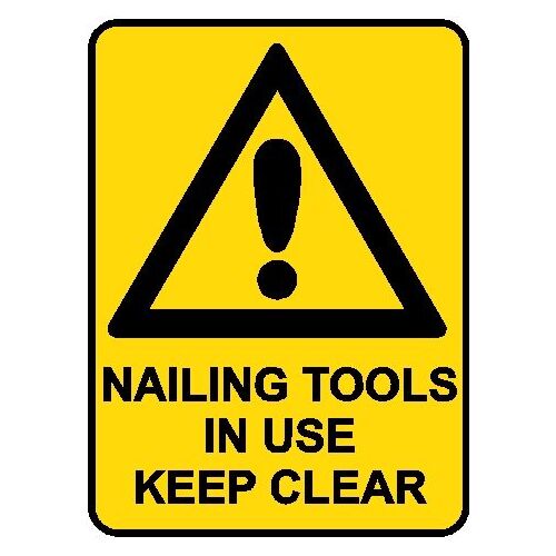 Hazard Sign - Nailing Tools In Use Keep Clear