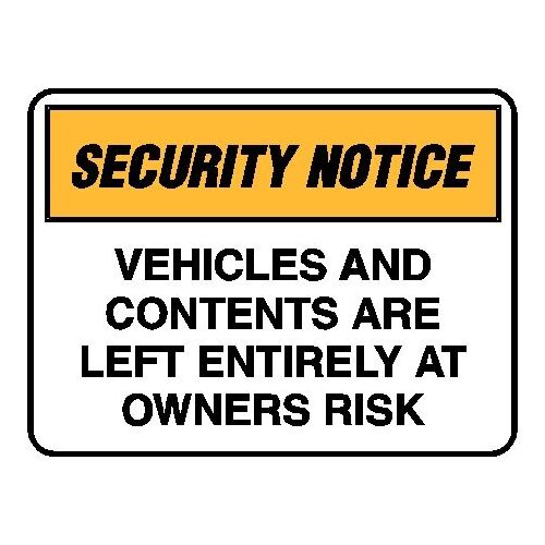 Security Sign - Vehicles And Contents Are Left Entirely At Owners Risk