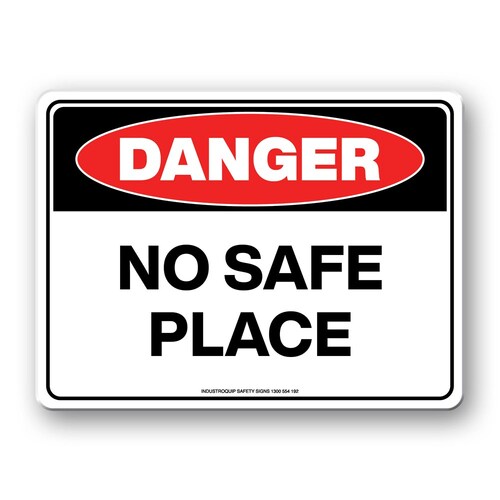 Danger Sign - No Safe Place
