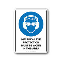 Mandatory Sign - Hearing & Eye Protection Must Be Worn In This Area