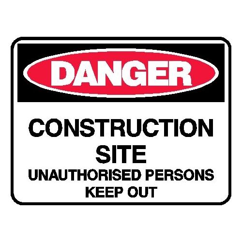 Danger Sign - Construction Site Unauthorised Persons Keep Out