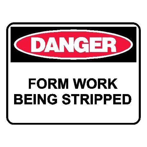 Danger Sign - Form Work Being Stripped