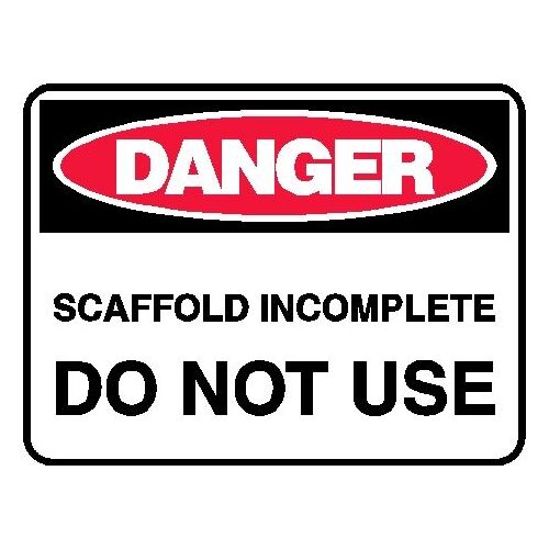 Danger Sign - Scaffold Incomplete Do Not Use