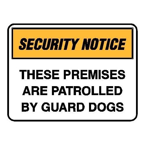 Security Notice - These Premises Are Patrolled By Guard Dogs