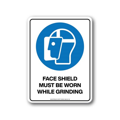 Mandatory Sign - Face Shield Must Be Worn While Grinding