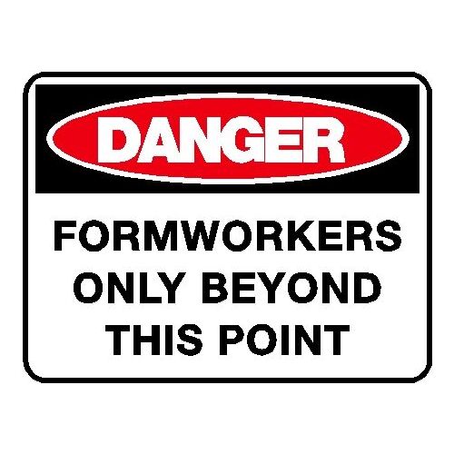 Danger Sign - Formworkers Only Beyond This Point