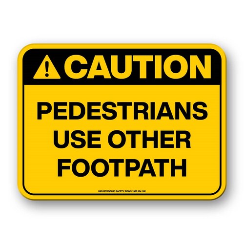 Caution Sign - Pedestrians Use Other Footpath
