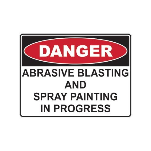 Danger Abrasive Blasting & Spray Painting In Progress Safety Sign