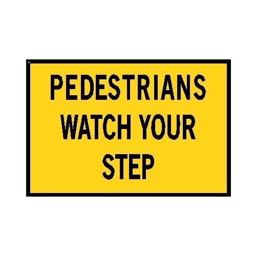 Boxed Edge Road Sign - Pedestrians Watch Your Step - 900 x 600mm