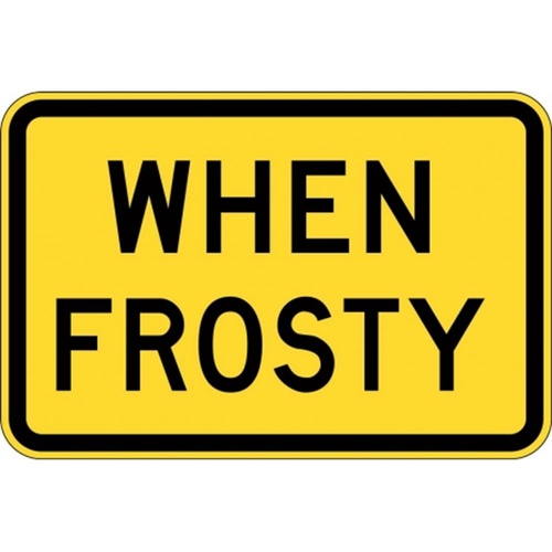 W8-8A When Frosty Sign- Class 1 Reflective - 600mm x 400mm